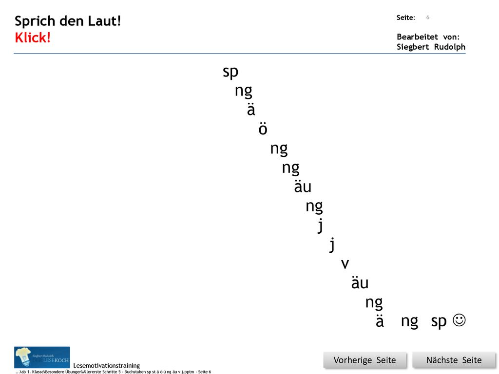 sp ng ä ö ng ng äu ng j j v äu ng ä ng sp  Sprich den Laut! Klick!