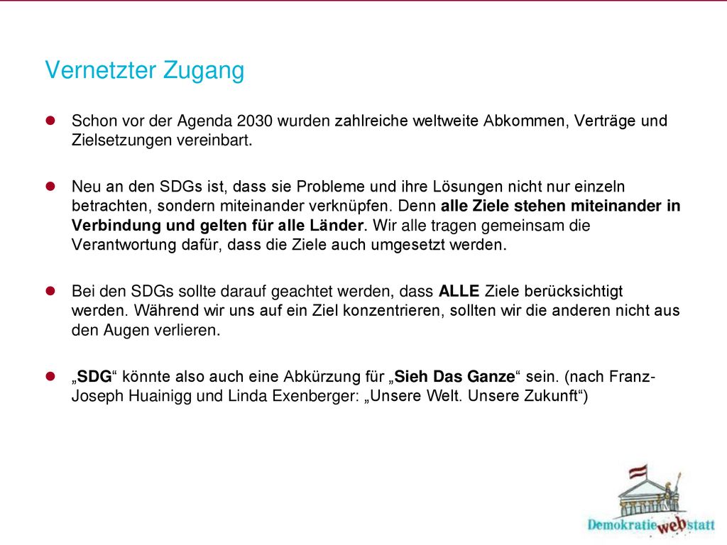Vernetzter Zugang Schon vor der Agenda 2030 wurden zahlreiche weltweite Abkommen, Verträge und Zielsetzungen vereinbart.