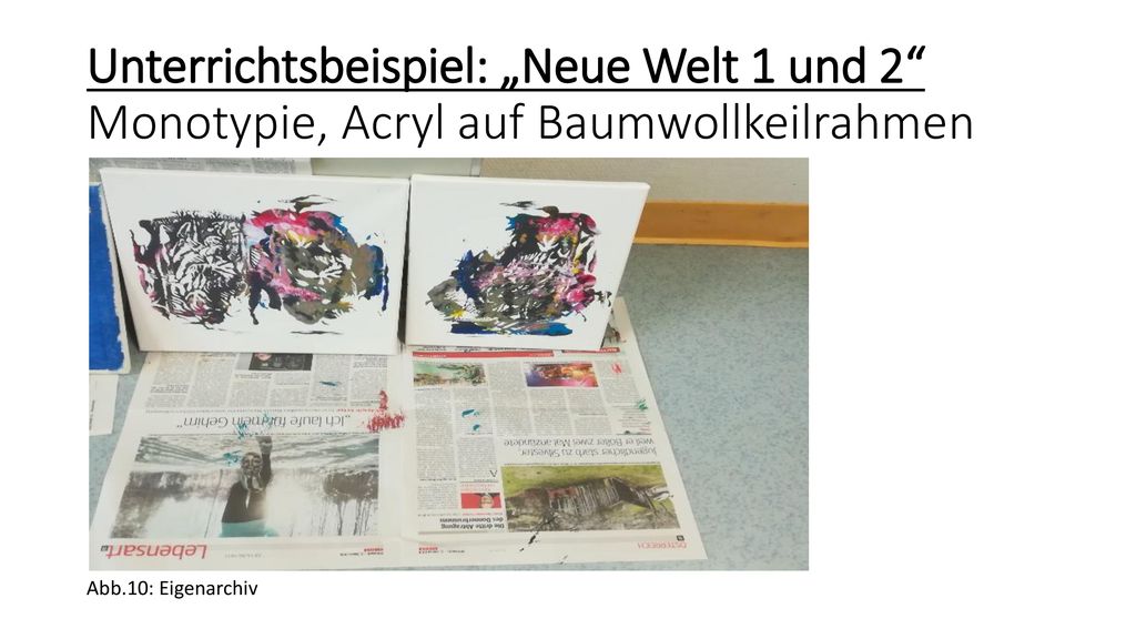 Unterrichtsbeispiel: „Neue Welt 1 und 2 Monotypie, Acryl auf Baumwollkeilrahmen