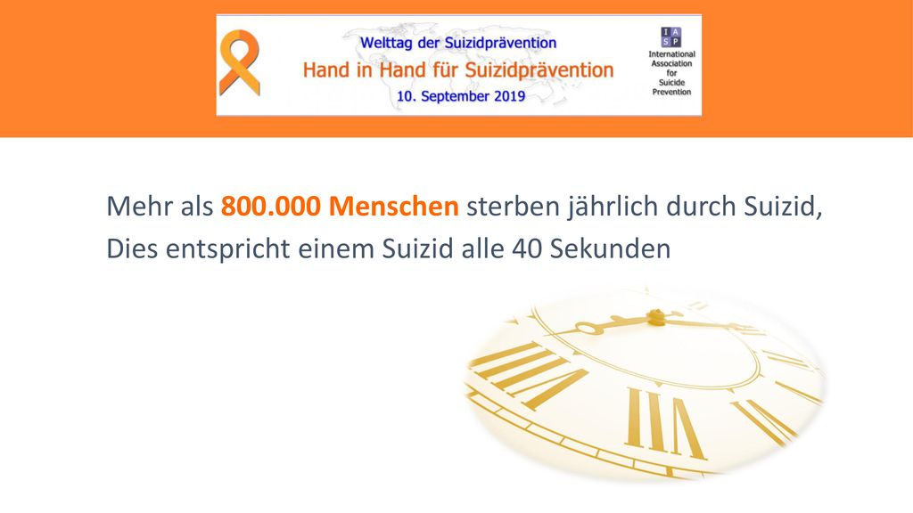 Mehr als Menschen sterben jährlich durch Suizid, Dies entspricht einem Suizid alle 40 Sekunden