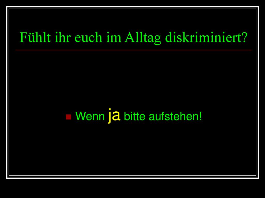 Fühlt ihr euch im Alltag diskriminiert