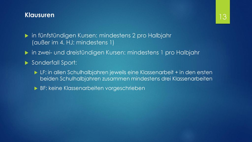 Klausuren in fünfstündigen Kursen: mindestens 2 pro Halbjahr (außer im 4. HJ: mindestens 1)