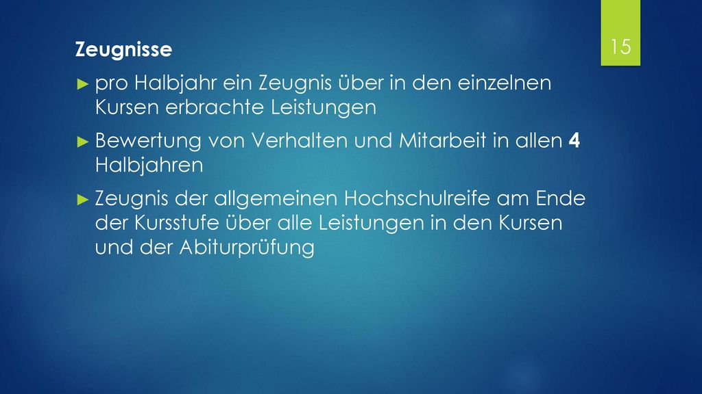 Zeugnisse pro Halbjahr ein Zeugnis über in den einzelnen Kursen erbrachte Leistungen.