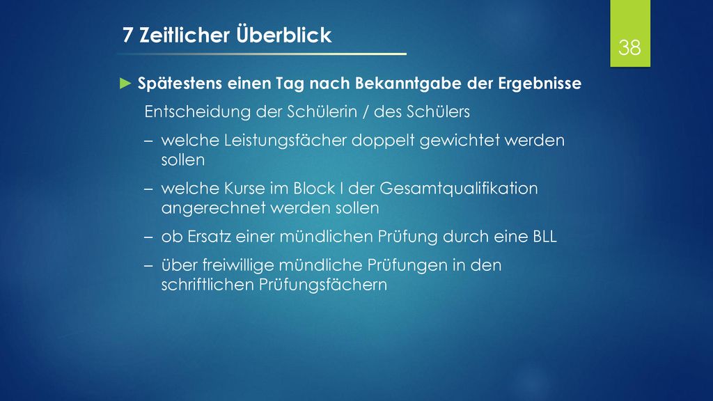 7 Zeitlicher Überblick Spätestens einen Tag nach Bekanntgabe der Ergebnisse. Entscheidung der Schülerin / des Schülers.
