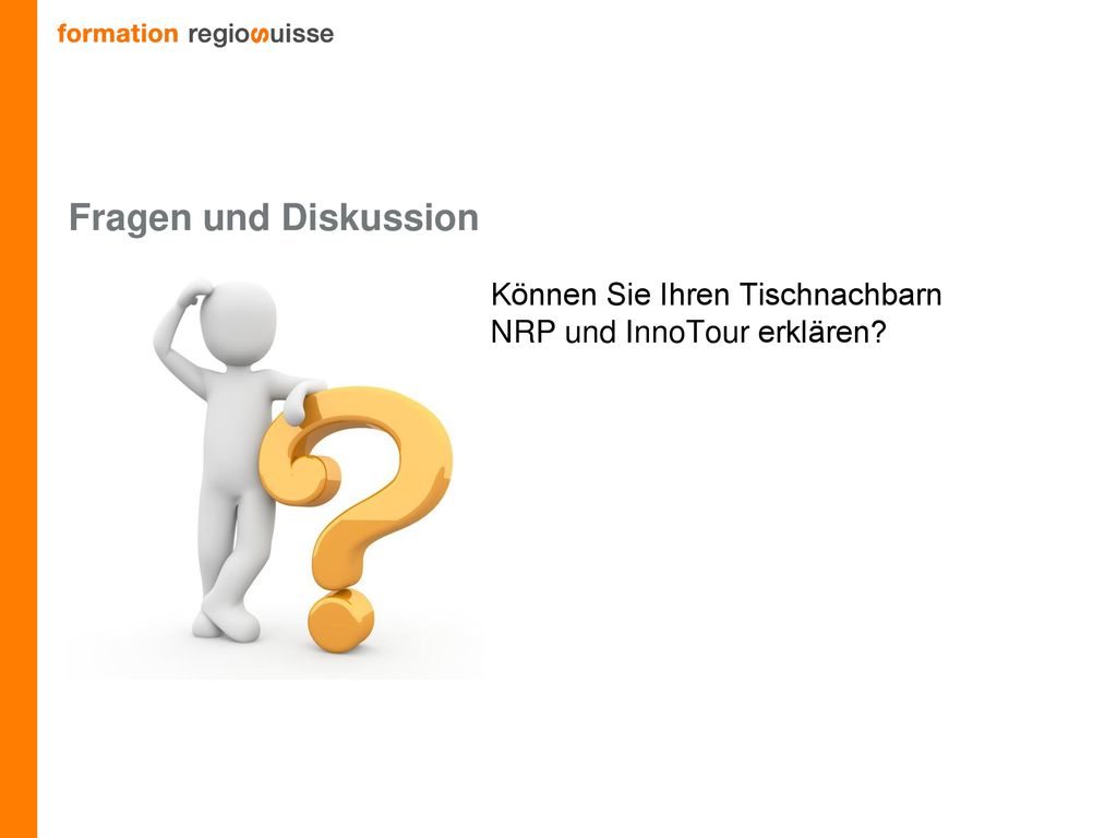 Fragen und Diskussion Können Sie Ihren Tischnachbarn NRP und InnoTour erklären