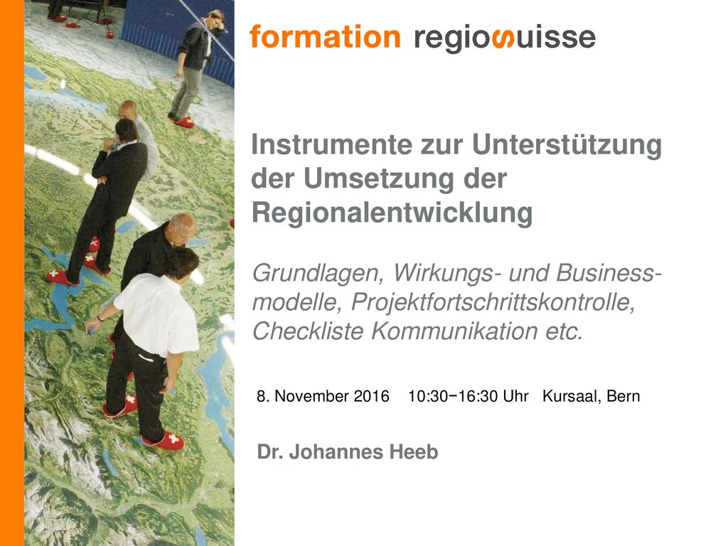 Instrumente zur Unterstützung der Umsetzung der Regionalentwicklung Grundlagen, Wirkungs- und Business-modelle, Projektfortschrittskontrolle, Checkliste Kommunikation etc.