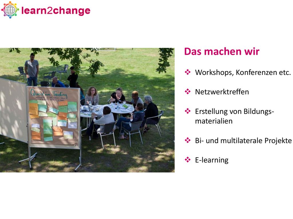 Das machen wir Workshops, Konferenzen etc. Netzwerktreffen