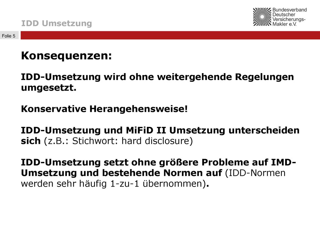 IDD Umsetzung Konsequenzen: IDD-Umsetzung wird ohne weitergehende Regelungen umgesetzt. Konservative Herangehensweise!