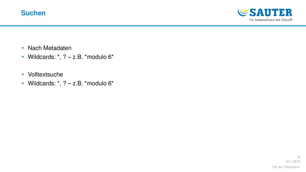 Suchen Nach Metadaten Wildcards: *, – z.B. *modulo 6* Volltextsuche