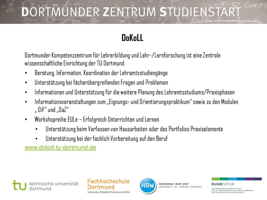 DoKoLL Dortmunder Kompetenzzentrum für Lehrerbildung und Lehr-/Lernforschung ist eine Zentrale wissenschaftliche Einrichtung der TU Dortmund.