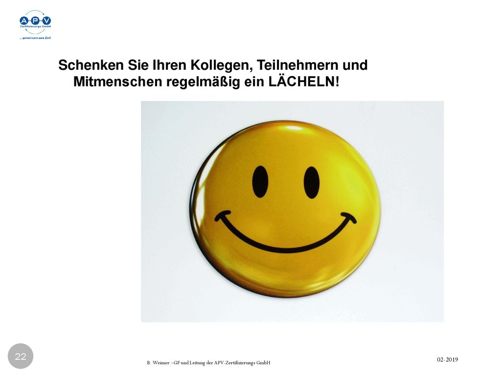 Schenken Sie Ihren Kollegen, Teilnehmern und Mitmenschen regelmäßig ein LÄCHELN!