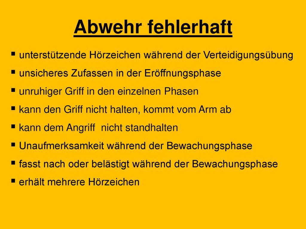 Abwehr fehlerhaft unterstützende Hörzeichen während der Verteidigungsübung. unsicheres Zufassen in der Eröffnungsphase.
