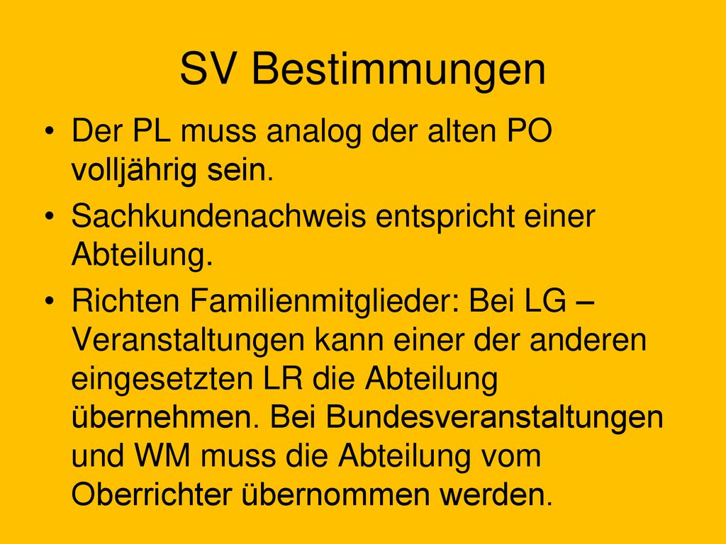 SV Bestimmungen Der PL muss analog der alten PO volljährig sein.