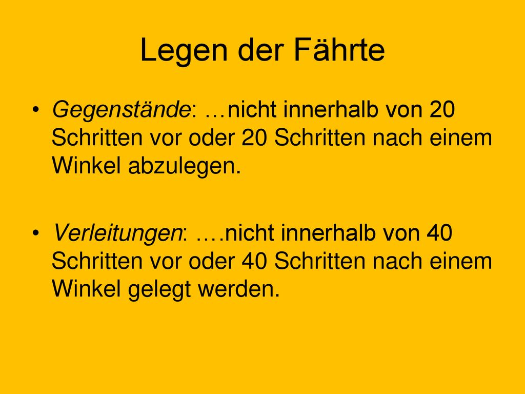 Legen der Fährte Gegenstände: …nicht innerhalb von 20 Schritten vor oder 20 Schritten nach einem Winkel abzulegen.
