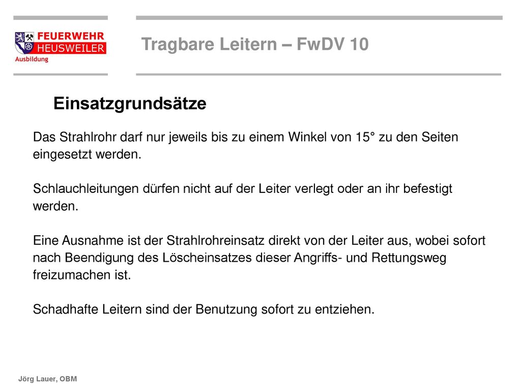 Einsatzgrundsätze Das Strahlrohr darf nur jeweils bis zu einem Winkel von 15° zu den Seiten. eingesetzt werden.