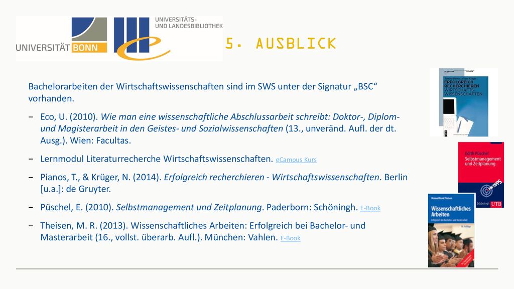 Präsentationstitel Ausblick. Bachelorarbeiten der Wirtschaftswissenschaften sind im SWS unter der Signatur „BSC vorhanden.