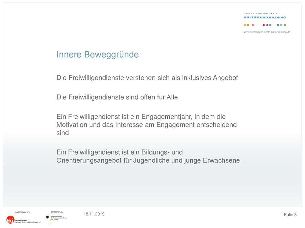 Innere Beweggründe Die Freiwilligendienste verstehen sich als inklusives Angebot. Die Freiwilligendienste sind offen für Alle.