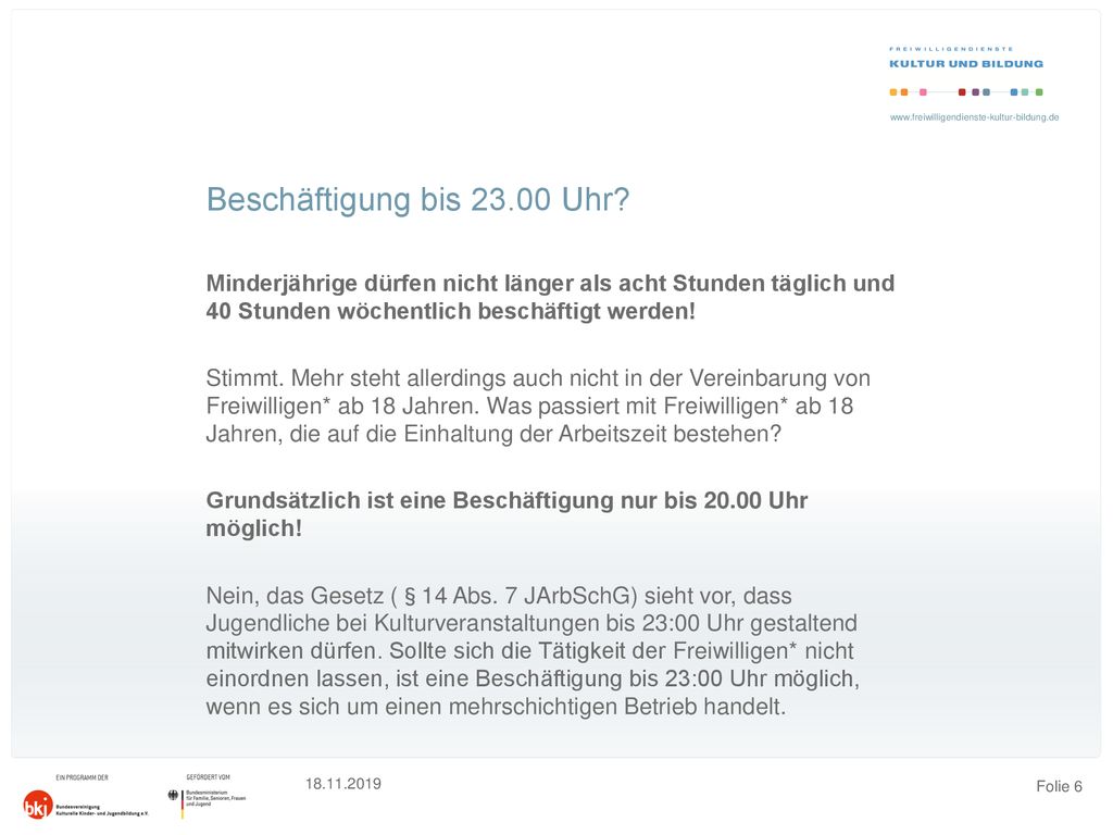 Beschäftigung bis Uhr Minderjährige dürfen nicht länger als acht Stunden täglich und 40 Stunden wöchentlich beschäftigt werden!