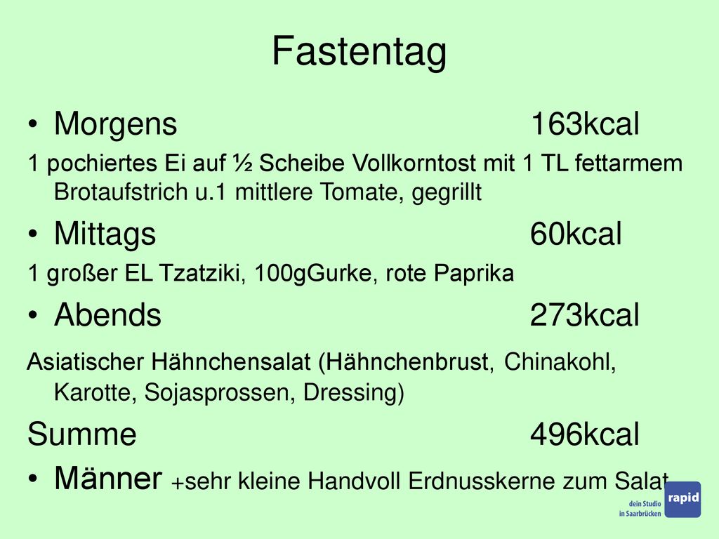 Fastentag Morgens 163kcal Mittags 60kcal Abends 273kcal Summe 496kcal