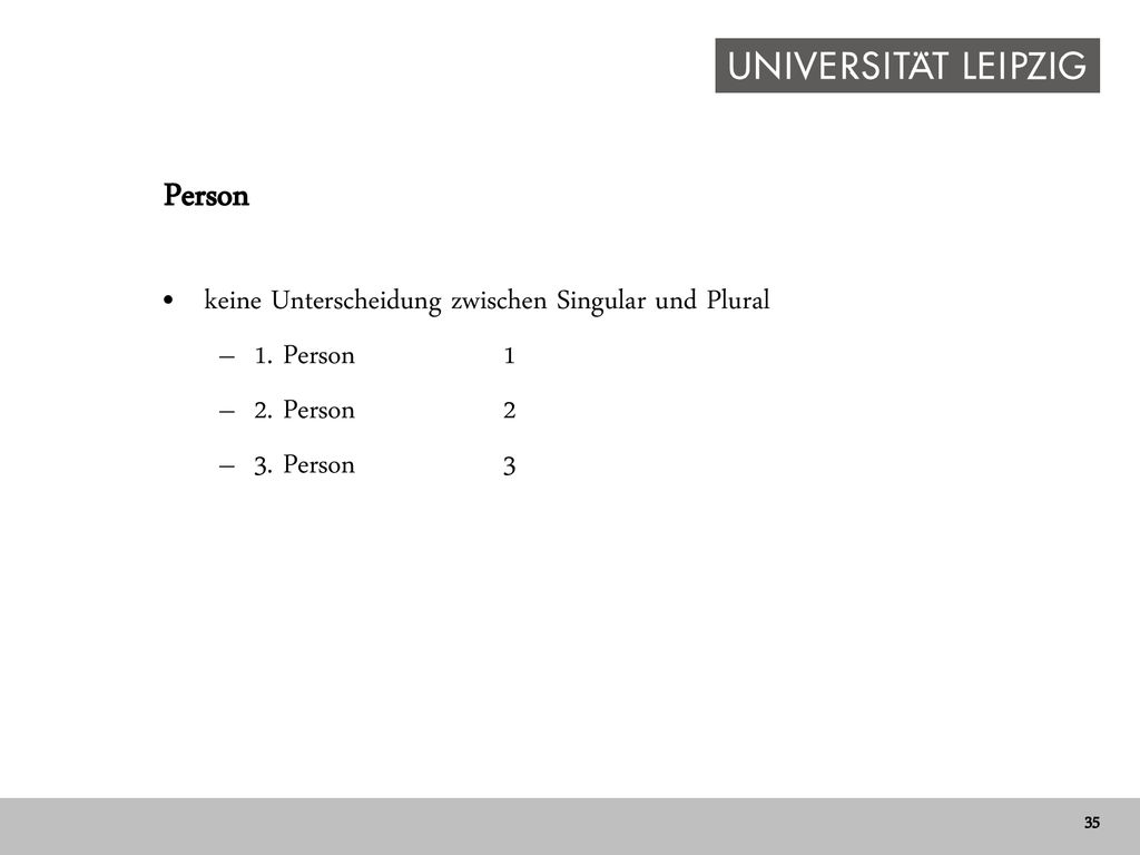 Person keine Unterscheidung zwischen Singular und Plural 1. Person 1
