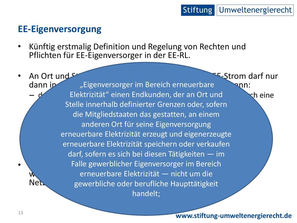 EE-Eigenversorgung Künftig erstmalig Definition und Regelung von Rechten und Pflichten für EE-Eigenversorger in der EE-RL.