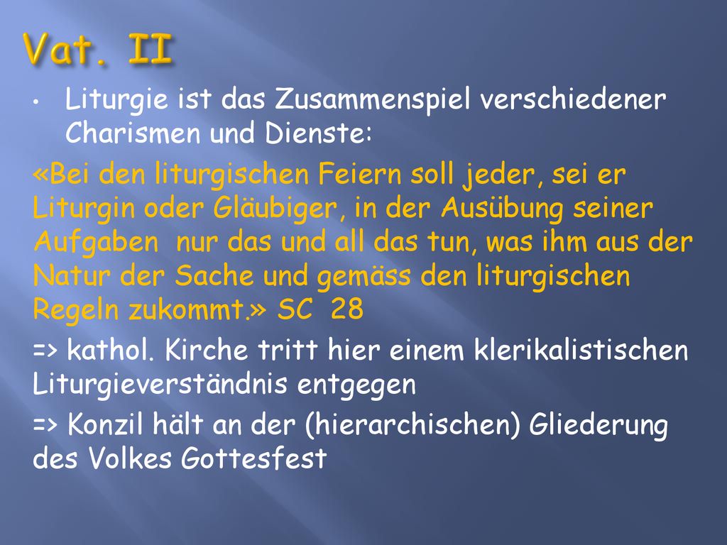 Vat. II Liturgie ist das Zusammenspiel verschiedener Charismen und Dienste: