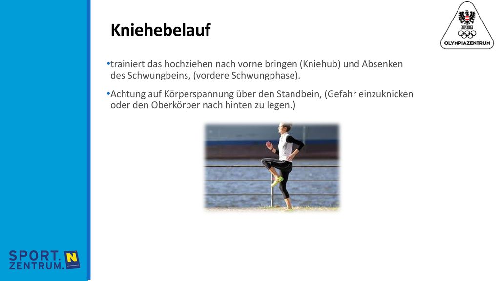 K Kniehebelauf trainiert das hochziehen nach vorne bringen (Kniehub) und Absenken des Schwungbeins, (vordere Schwungphase).