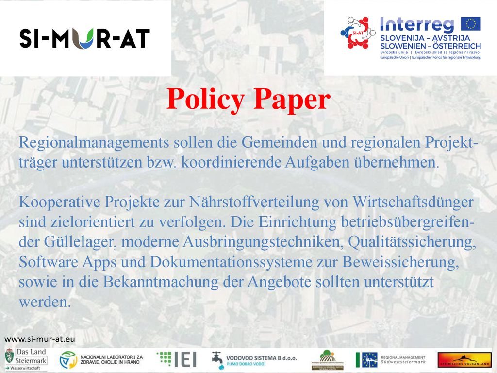 Policy Paper Regionalmanagements sollen die Gemeinden und regionalen Projekt-träger unterstützen bzw. koordinierende Aufgaben übernehmen.