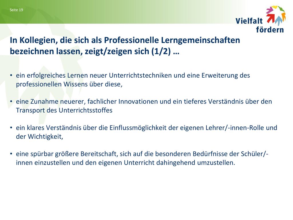 In Kollegien, die sich als Professionelle Lerngemeinschaften bezeichnen lassen, zeigt/zeigen sich (1/2) …