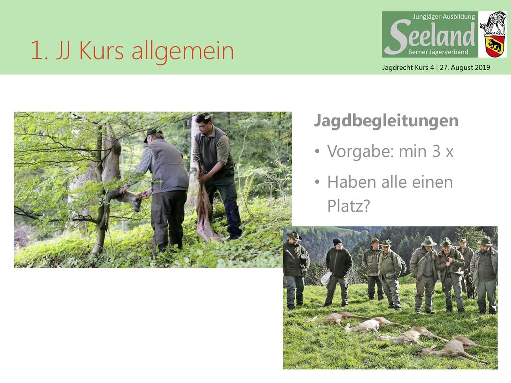 1. JJ Kurs allgemein Jagdbegleitungen Vorgabe: min 3 x