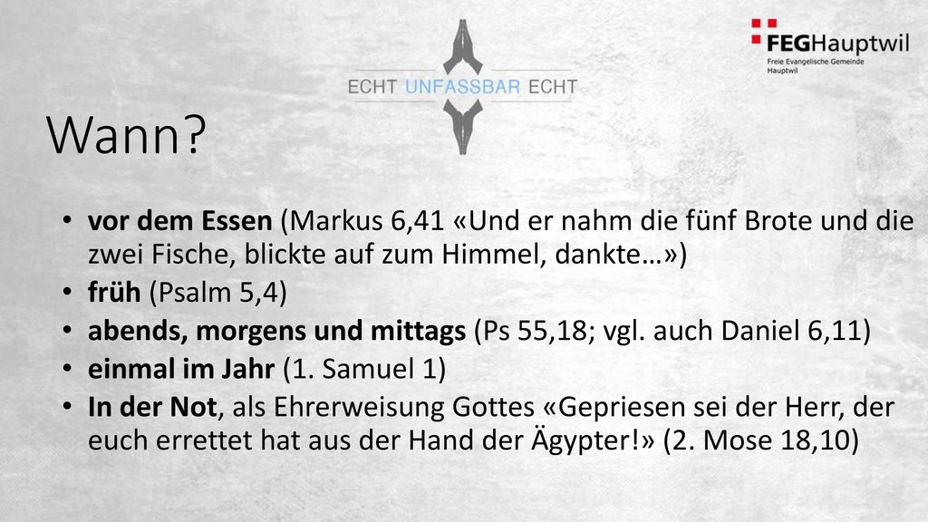 Wann vor dem Essen (Markus 6,41 «Und er nahm die fünf Brote und die zwei Fische, blickte auf zum Himmel, dankte…»)