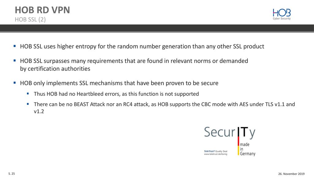 HOB RD VPN. HOB SSL (2) HOB SSL uses higher entropy for the random number generation than any other SSL product.