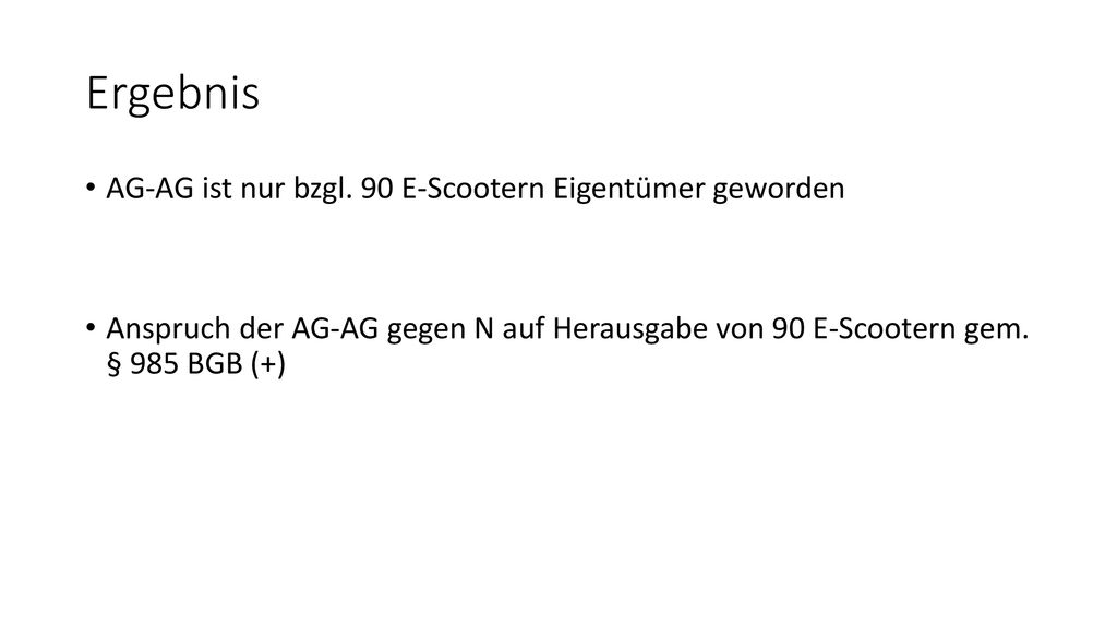 Ergebnis AG-AG ist nur bzgl. 90 E-Scootern Eigentümer geworden