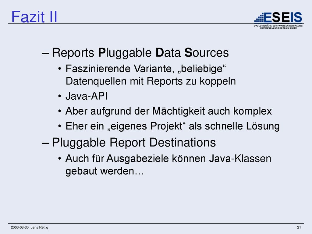 Fazit II Reports Pluggable Data Sources Pluggable Report Destinations