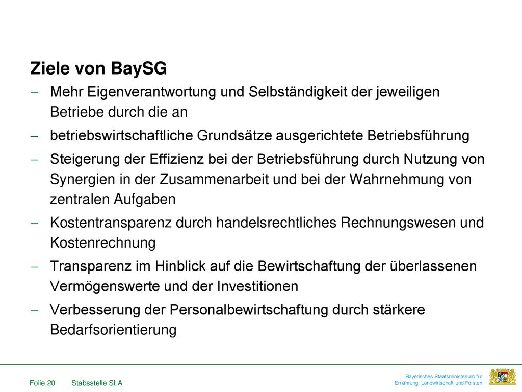 Ziele von BaySG Mehr Eigenverantwortung und Selbständigkeit der jeweiligen Betriebe durch die an.