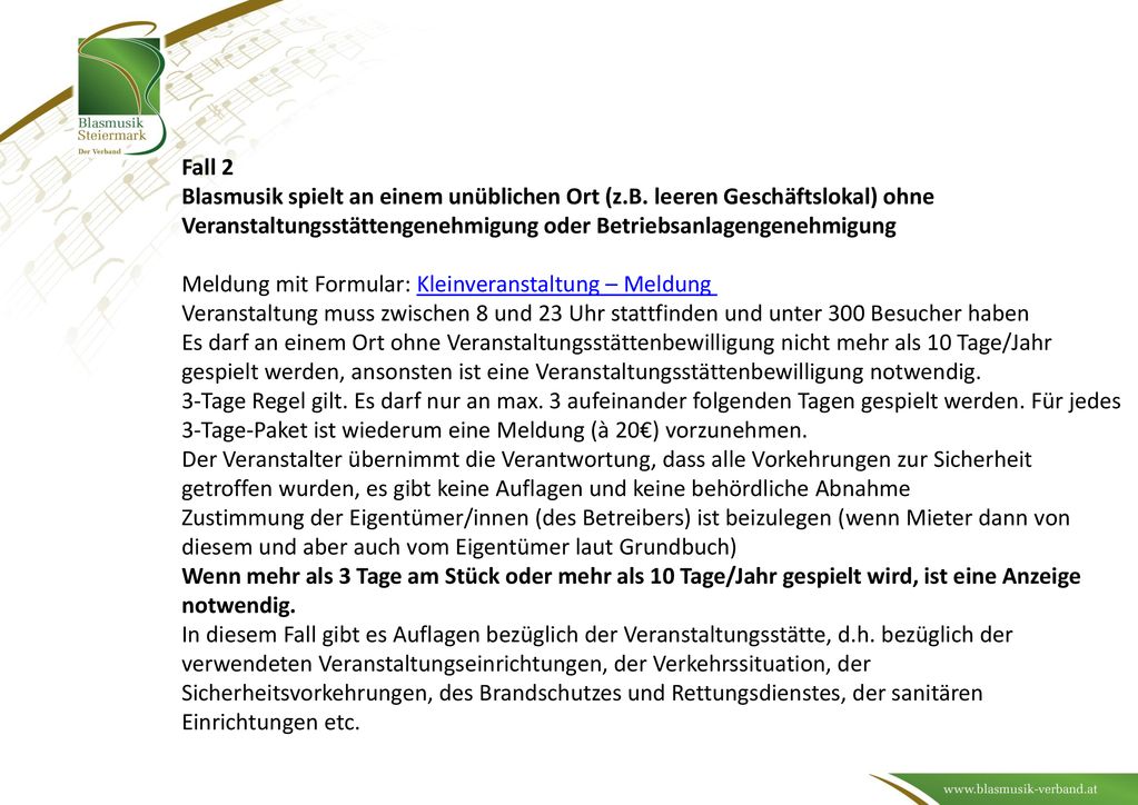 Fall 2 Blasmusik spielt an einem unüblichen Ort (z.B. leeren Geschäftslokal) ohne Veranstaltungsstättengenehmigung oder Betriebsanlagengenehmigung.