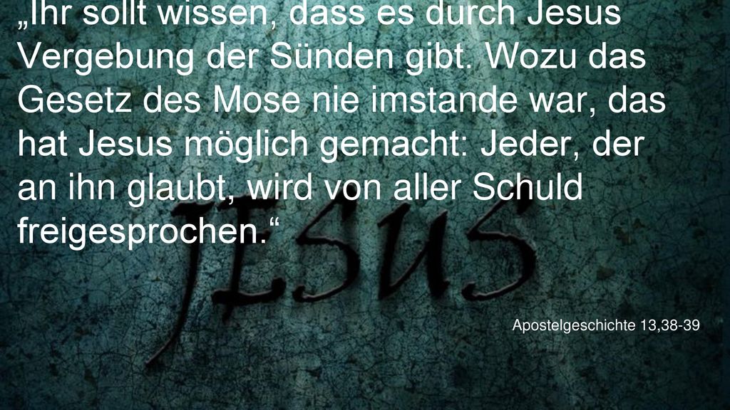 „Ihr sollt wissen, dass es durch Jesus Vergebung der Sünden gibt