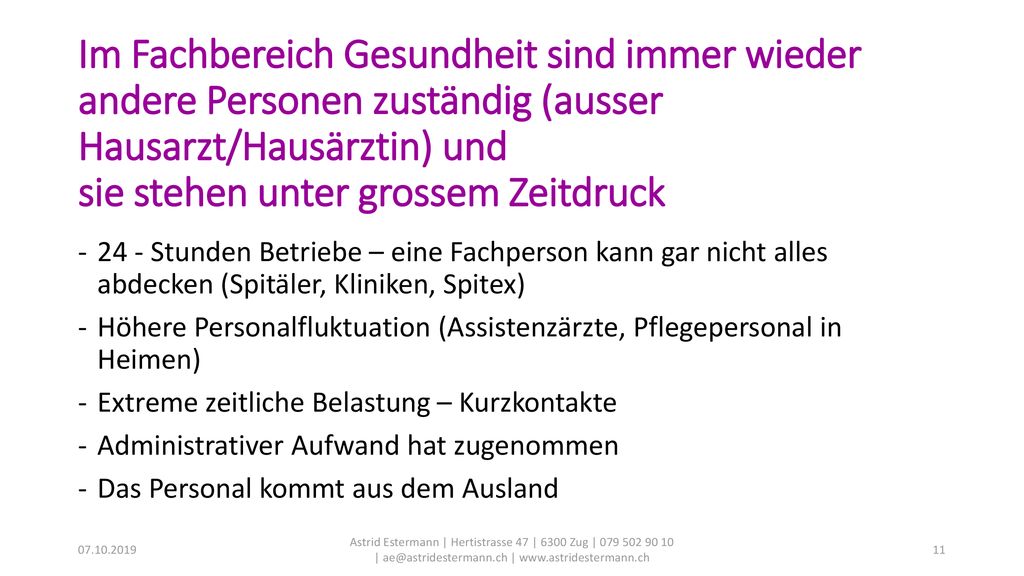 Im Fachbereich Gesundheit sind immer wieder andere Personen zuständig (ausser Hausarzt/Hausärztin) und sie stehen unter grossem Zeitdruck