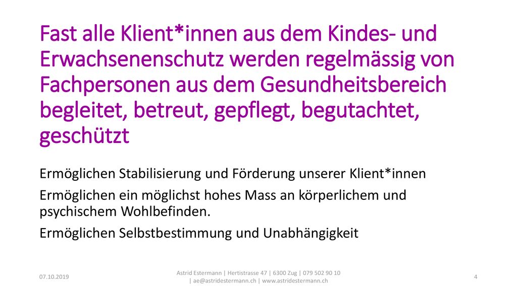 Fast alle Klient*innen aus dem Kindes- und Erwachsenenschutz werden regelmässig von Fachpersonen aus dem Gesundheitsbereich begleitet, betreut, gepflegt, begutachtet, geschützt