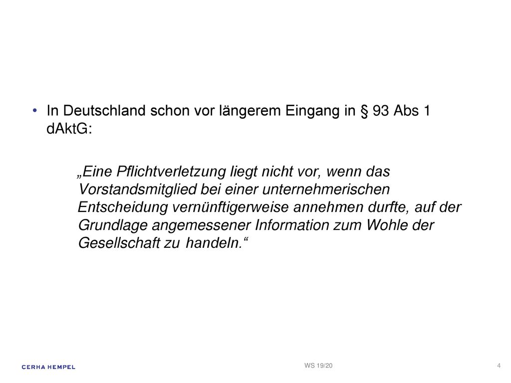 In Deutschland schon vor längerem Eingang in § 93 Abs 1 dAktG: