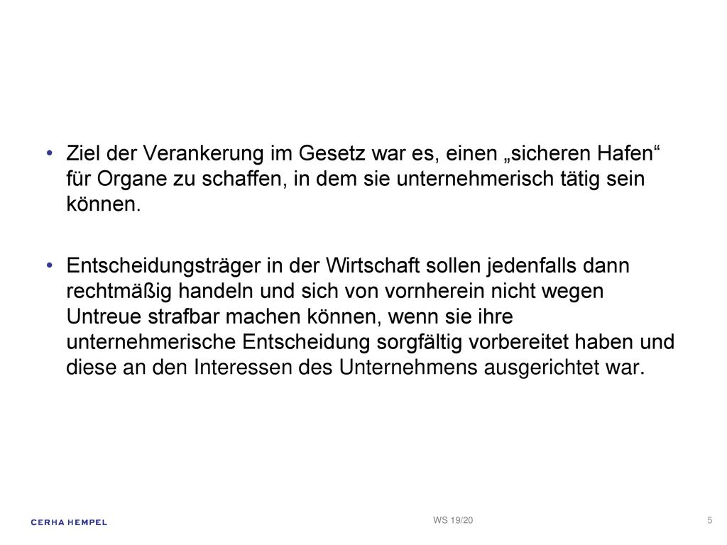 Ziel der Verankerung im Gesetz war es, einen „sicheren Hafen für Organe zu schaffen, in dem sie unternehmerisch tätig sein können.