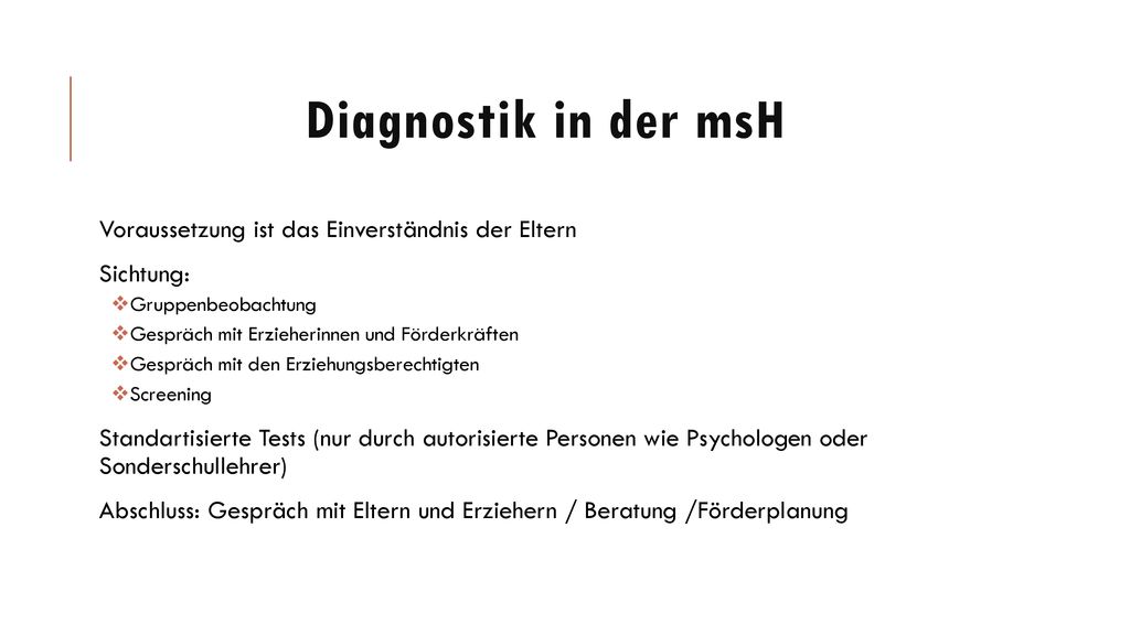 Diagnostik in der msH Voraussetzung ist das Einverständnis der Eltern