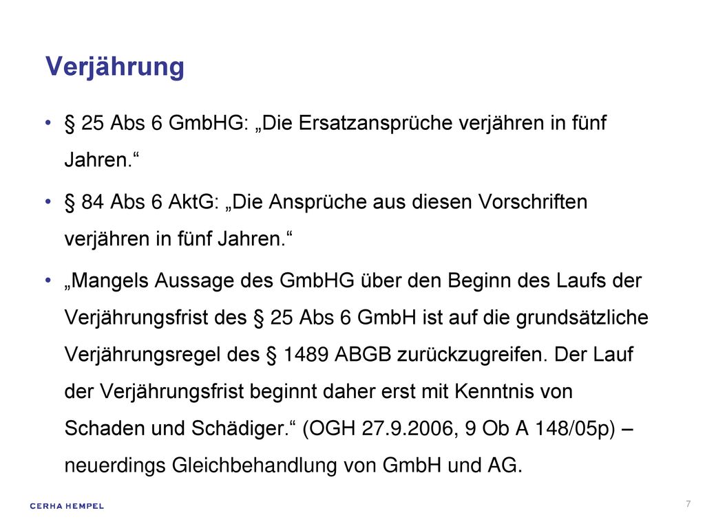 Verjährung § 25 Abs 6 GmbHG: „Die Ersatzansprüche verjähren in fünf Jahren.