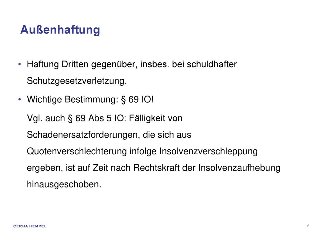 Außenhaftung Haftung Dritten gegenüber, insbes. bei schuldhafter Schutzgesetzverletzung. Wichtige Bestimmung: § 69 IO!