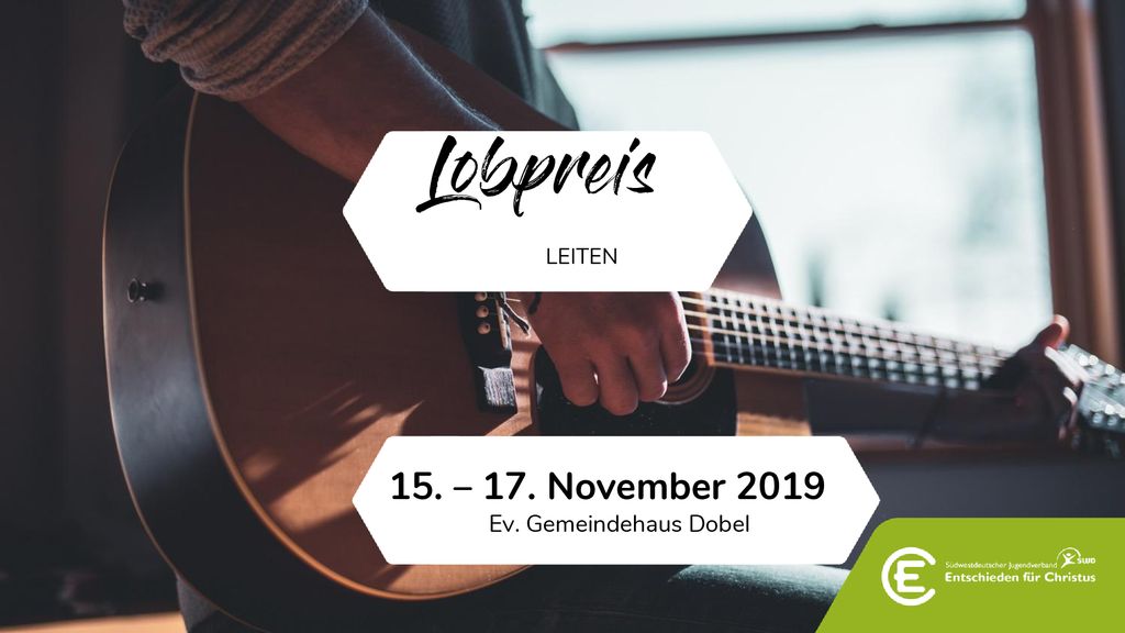 Lobpreis LEITEN 15. – 17. November 2019 Ev. Gemeindehaus Dobel