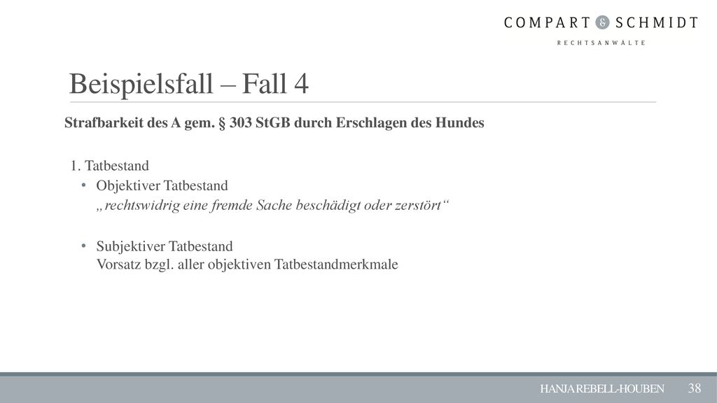 Beispielsfall – Fall 4 Strafbarkeit des A gem. § 303 StGB durch Erschlagen des Hundes. 1. Tatbestand.