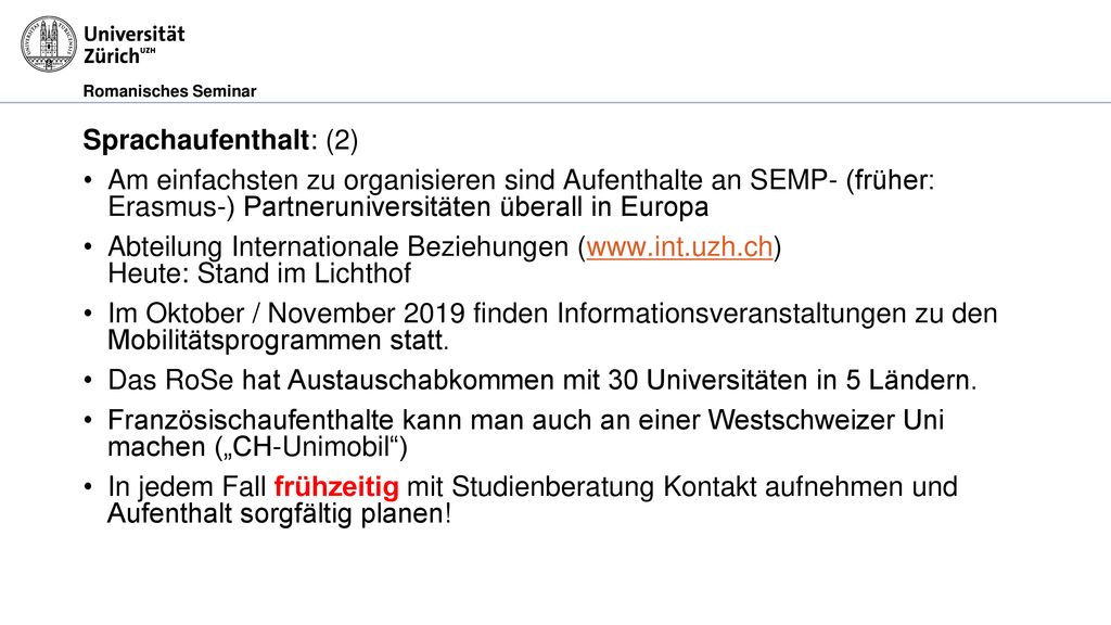 Das RoSe hat Austauschabkommen mit 30 Universitäten in 5 Ländern.