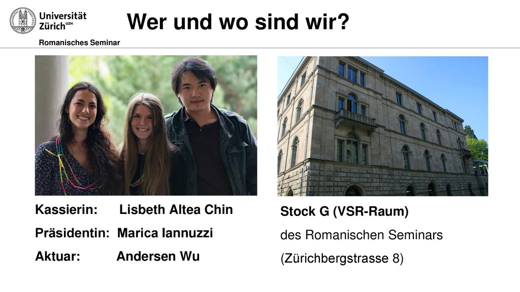 Wer und wo sind wir Stock G (VSR-Raum) des Romanischen Seminars (Zürichbergstrasse 8)