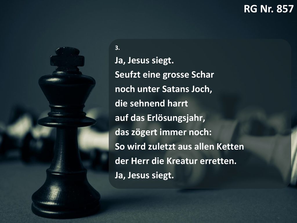 RG Nr. 857 [RG 857] Dass Jesus siegt Ja, Jesus siegt.