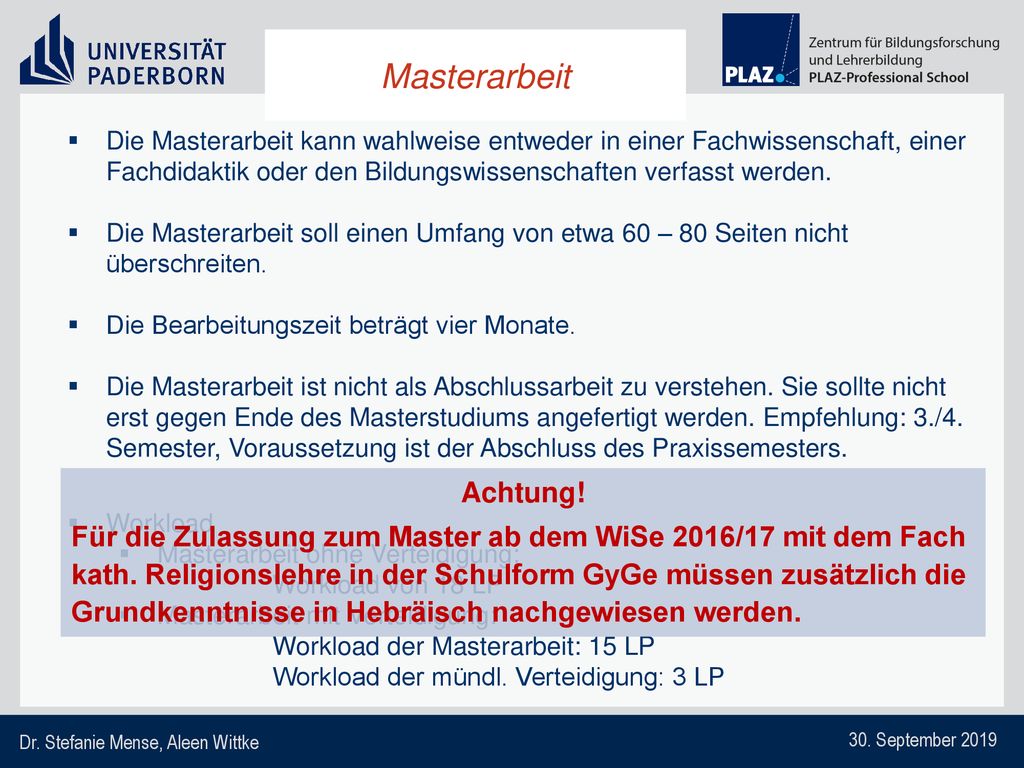 Masterarbeit Die Masterarbeit kann wahlweise entweder in einer Fachwissenschaft, einer Fachdidaktik oder den Bildungswissenschaften verfasst werden.